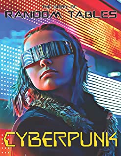  The book of random tables: cyberpunk: 32 random tables for tabletop role-playing games