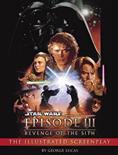  Revenge of the sith: illustrated screenplay: star wars: episode iii (star wars - legends) (english edition)
