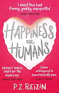  Happiness for humans: the quirky romantic comedy for anyone looking for their soulmate (english edition)